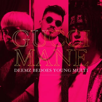 Deemz feat. Bedoes & Young Multi Gucci Mane