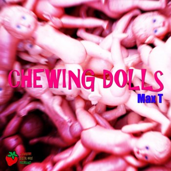 Max T Chewing Dolls - Original Mix