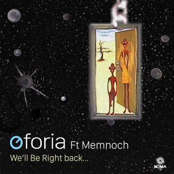 Oforia We'll Be Right Back...