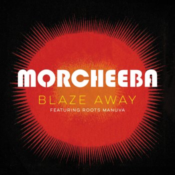 Morcheeba feat. Roots Manuva Blaze Away