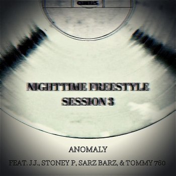 Anomaly feat. J.J., Stoney P, Sarz Barz & Tommy 760 Nighttime Freestyle Session 3