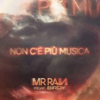Mr.Rain feat. Birdy Non c’è più musica (feat. Birdy)