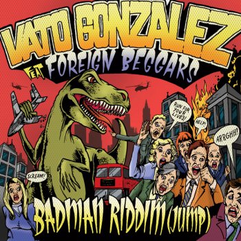 Vato Gonzalez Feat. Foreign Beggars Badman Riddim (Jump) [Static Shock Vocal Mix]