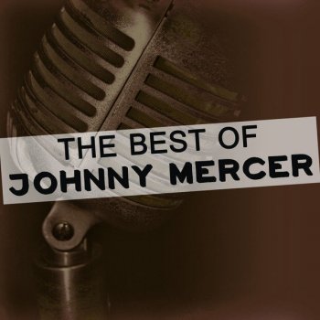 Johnny Mercer feat. The Pied Pipers Ac-Cent-Tchu-Ate The Positive