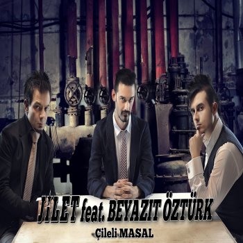 Jilet feat. Beyazıt Öztürk Çileli Masal