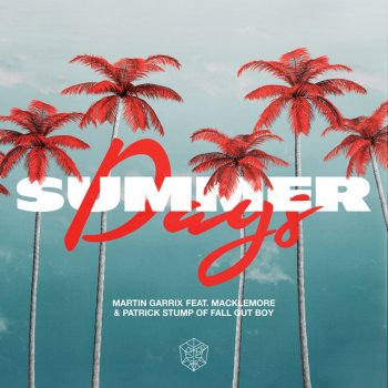 Martin Garrix feat. Macklemore & Fall Out Boy Summer Days (feat. Macklemore & Patrick Stump of Fall Out Boy)