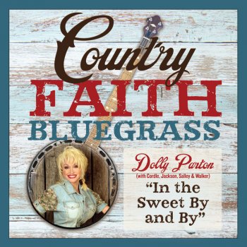 Dolly Parton feat. Larry Cordle, Carl Jackson, Jerry Salley & Bradley Walker In the Sweet by and By