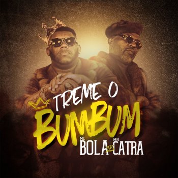 Mc Bola feat. Mr. Catra Treme o Bum Bum