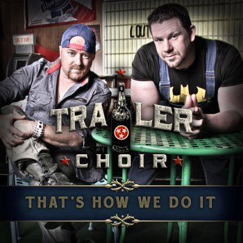 Trailer Choir Better With A Beer