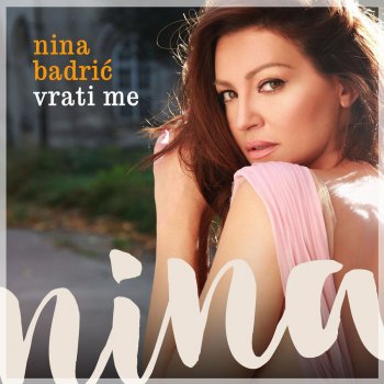 Nina Badrić Vrati Me