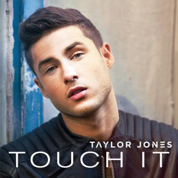 Taylor Jones Touch It