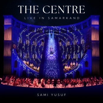 Sami Yusuf The Centre (Live in Samarkand)