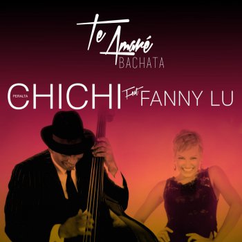 Chichi Peralta feat. Fanny Lu Te Amare (Bachata) [feat. Fanny Lu]