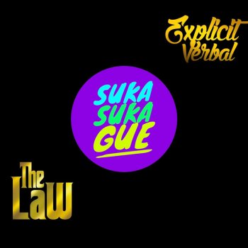 The Law Suka Suka Gue (feat. Explicit Verbal)
