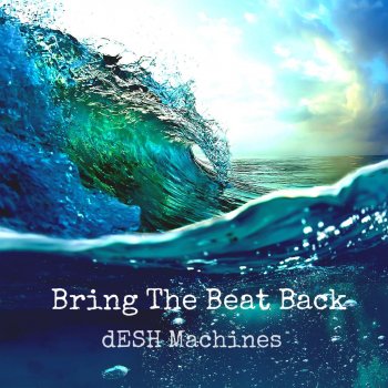 dESH Machines Bring the Beat Back