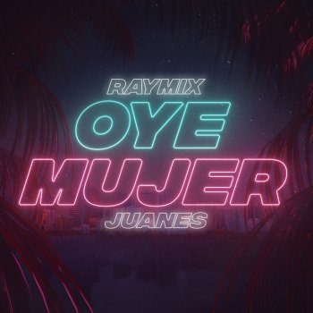 Raymix feat. Juanes Oye Mujer