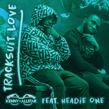 Kenny Allstar feat. Headie One Tracksuit Love