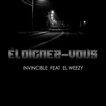 Invincible feat. El Weezy Eloignez-vous
