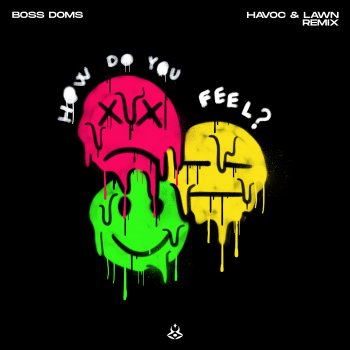 Boss Doms feat. Havoc & Lawn How Do You Feel? - Havoc & Lawn Remix