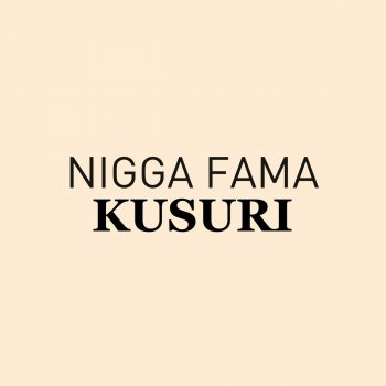 Nigga Fama Kusuri