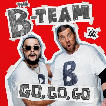 CFO$ WWE: Go, Go, Go (The B-Team)