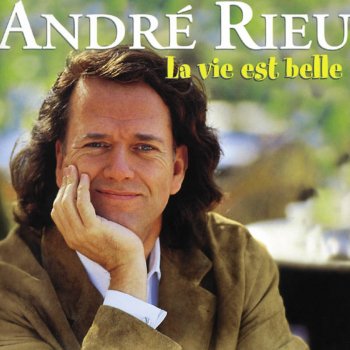 André Rieu feat. The Johann Strauss Orchestra La vie est belle