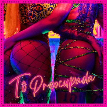 Mc Rebecca feat. DJ Will22 & Anitta Tô Preocupada (feat. Anitta)