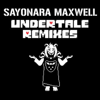 Sayonara Maxwell Megalovania (Dance Remix)