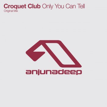 Croquet Club Only You Can Tell - Original Mix