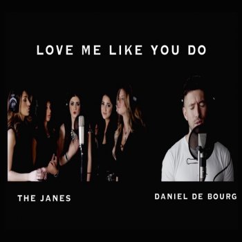 Daniel De Bourg feat. The Janes Love Me Like You Do