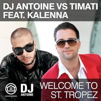 DJ Antoine feat. Timati, Kalenna & Mad Mark Welcome to St. Tropez (Clubzound remix)