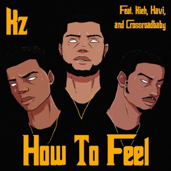 KZ feat. Kieh, crossroadbaby & Havi How to feel