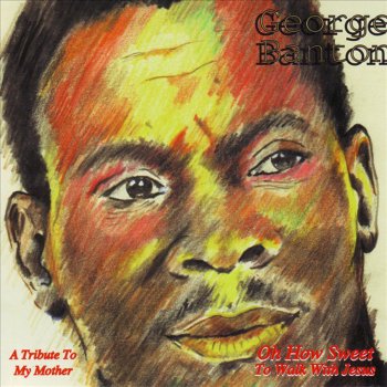 George Banton The Blood / Precious Lord / Amazing Grace