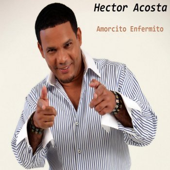 Héctor Acosta Amorcito Enfermito