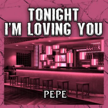 Pepe Tonight I'm Loving You