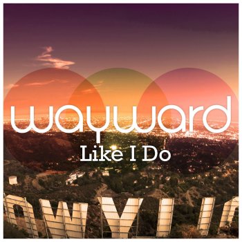 Wayward Like I Do