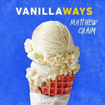 Matthew Chaim Vanilla Ways