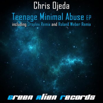 Chris Ojeda Teenage Minimal Abuse (Droplex Remix)