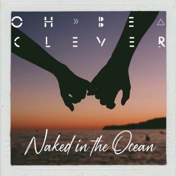 Oh, Be Clever Naked in the Ocean