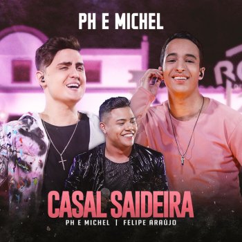 PH e Michel feat. Felipe Araújo Casal Saideira - Ao Vivo Em Goiânia / 2019