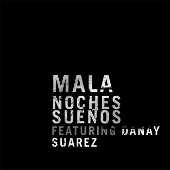 Mala feat. Danay Suárez Noches Sueños - Radio Edit