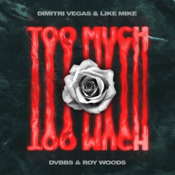 Dimitri Vegas & Like Mike feat. DVBBS & Roy Woods Too Much