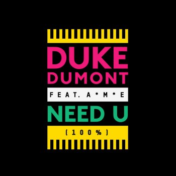 Duke Dumont Feat. A*M*E Need U (100%) (Radio Edit)
