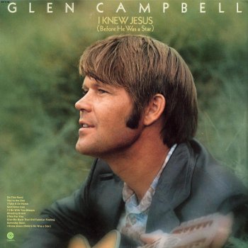 Glen Campbell I Knew Jesus (Before He Was A Star)