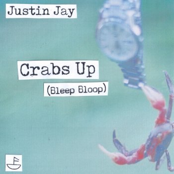Justin Jay Crabs Up (Bleep Bloop)