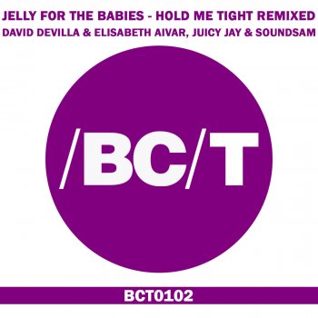 Elisabeth Aivar, Jelly For The Babies & David Devilla Hold Me Tight - David Devilla & Elisabeth Aivar Remix