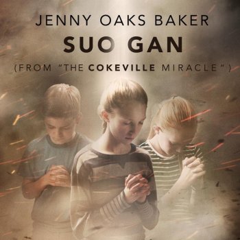 Jenny Oaks Baker Suo Gan (From "the Cokeville Miracle")