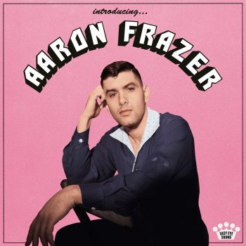 Aaron Frazer Can’t Leave It Alone
