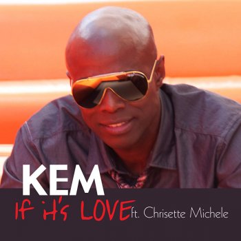 Kem feat. Chrisette Michele If It's Love (Radio Edit)