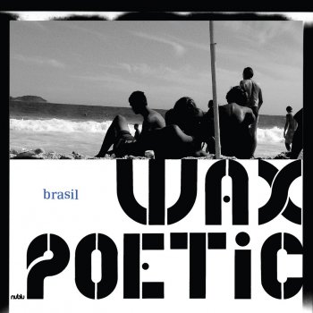 Wax Poetic feat. Gilmar Bombeiro